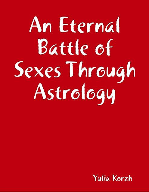 An Eternal Battle of Sexes Through Astrology, Yulia Korzh