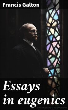 Essays in eugenics, Francis Galton