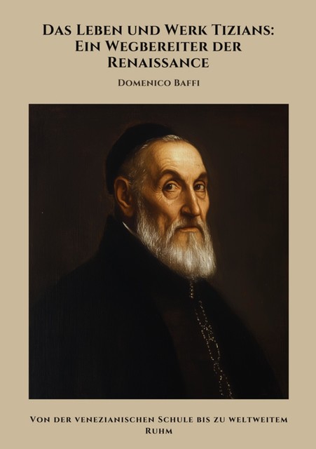 Das Leben und Werk Tizians: Ein Wegbereiter der Renaissance, Domenico Baffi