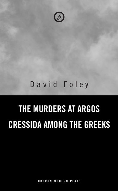 Murders at Argos/ Cressida Among the Greeks, David Foley