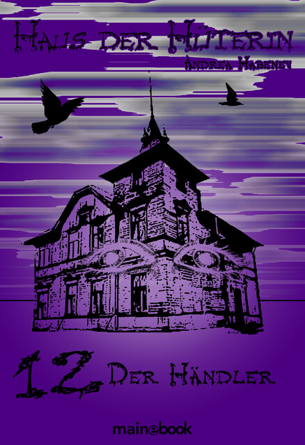 Haus der Hüterin: Band 12 – Der Händler, Andrea Habeney