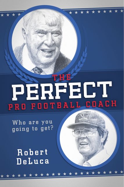 The Perfect Pro Football Coach, Robert DeLuca