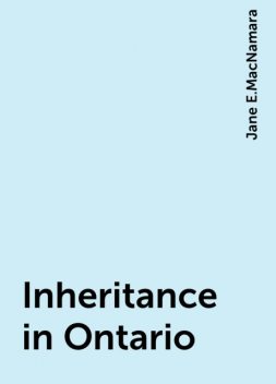 Inheritance in Ontario, Jane E.MacNamara