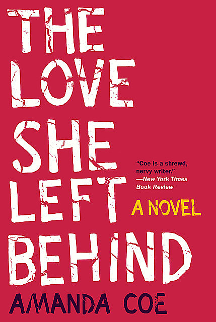 The Love She Left Behind: A Novel, Amanda Coe