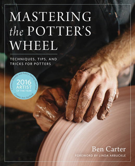 Mastering the Potter's Wheel, Ben Carter