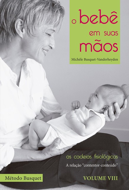 O bebê em suas mãos: método das cadeias fisiológicas, Michèle Busquet-Vanderheyden
