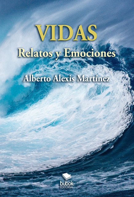Vidas – Relatos y emociones, Alberto Alexis Martínez
