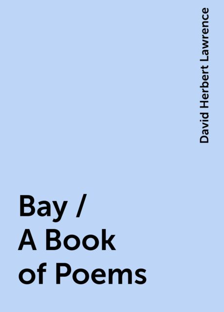 Bay / A Book of Poems, David Herbert Lawrence