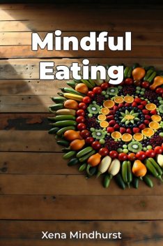 Mindful Eating, Xena Mindhurst