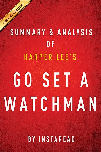 Go Set a Watchman by Harper Lee | Summary & Analysis, Instaread