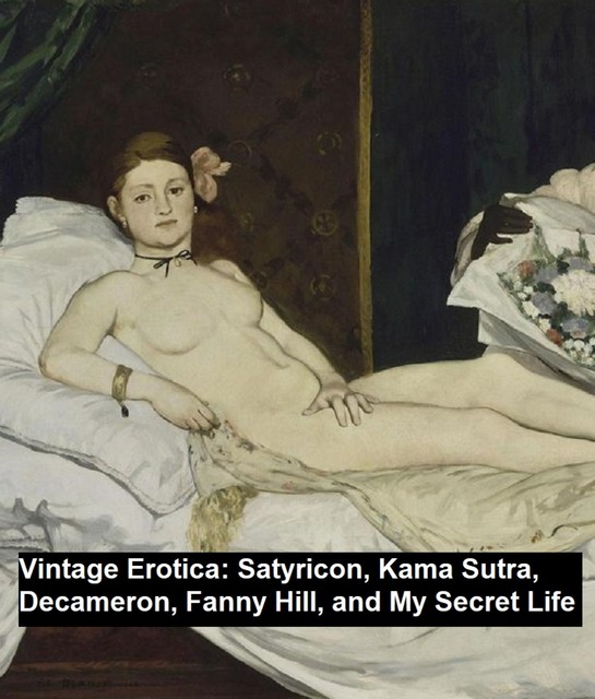 Vintage Erotica: Satyricon, Kama Sutra, Decameron, Fanny Hill, and My Secret Life, Giovanni Boccaccio, John Cleland, Petronius