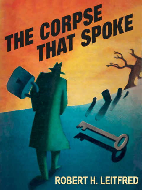 The Corpse That Spoke, Robert H. Leitfred