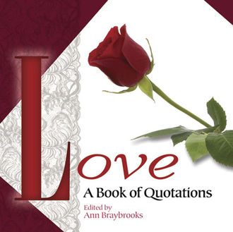 Love: A Book of Quotations, Ann Braybrooks