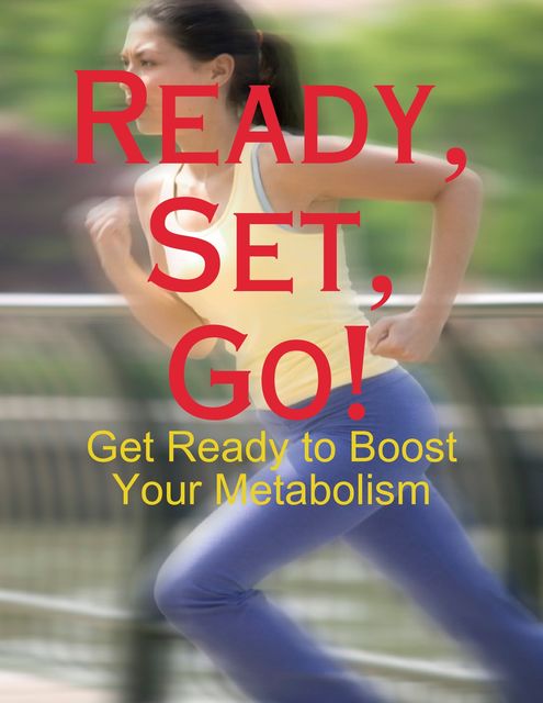 Ready, Set, Go! – Get Ready to Boost Your Metabolism, M Osterhoudt