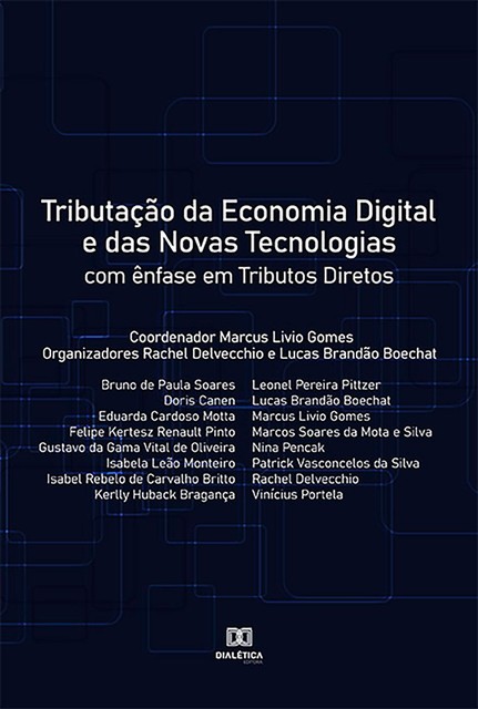 Tributação da economia digital e das novas tecnologias: com ênfase em Tributos Diretos, Marcus Gomes, Lucas Brandão Boechat, Rachel Delvecchio