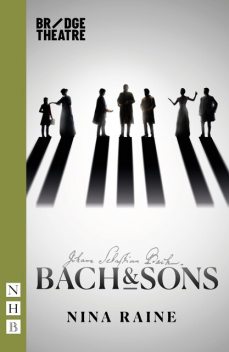 Bach & Sons (NHB Modern Plays), Nina Raine