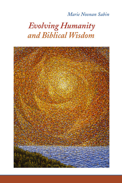 Evolving Humanity and Biblical Wisdom, Marie Noonan Sabin