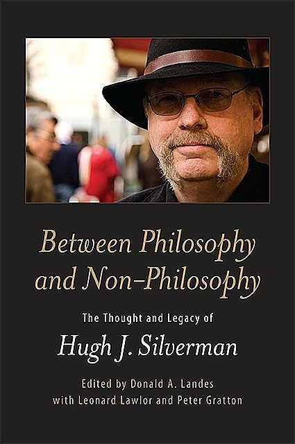 Between Philosophy and Non-Philosophy, Leonard Lawlor, Peter Gratton, Donald A. Landes