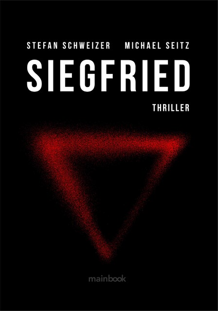 Siegfried: Polit-Thriller, Stefan Schweizer, Michael Seitz