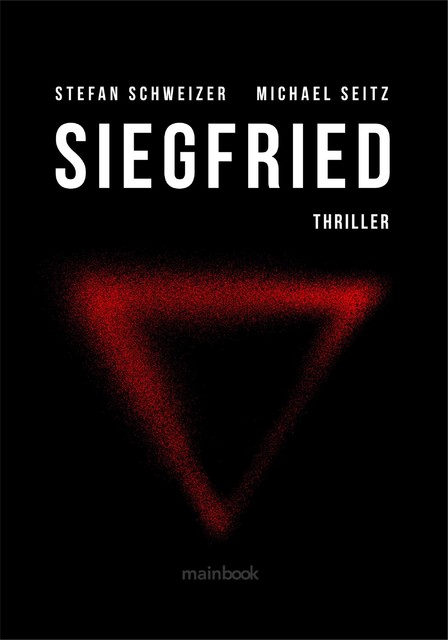 Siegfried: Polit-Thriller, Stefan Schweizer, Michael Seitz