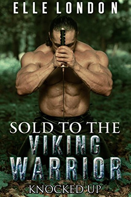 Sold To The Viking Warrior: Knocked Up, Elle London
