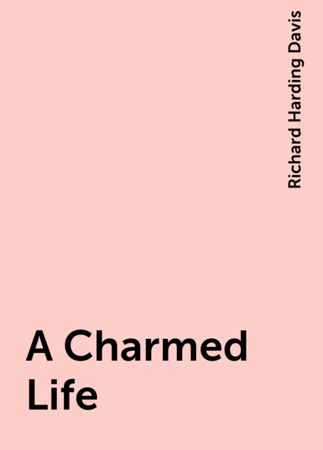 A Charmed Life, Richard Harding Davis
