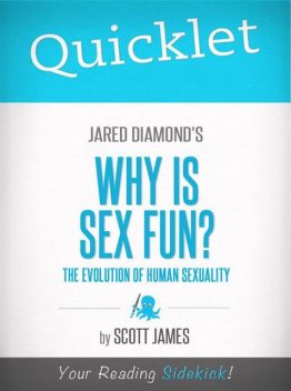 Quicklet on Jared Diamond's Why Is Sex Fun? (CliffsNotes-like Book Summary), Scott James