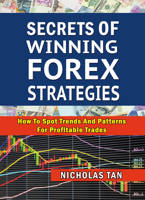 Secrets of Winning Forex Strategies, Nicholas Tan