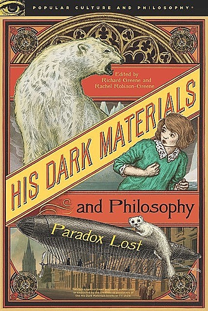 His Dark Materials and Philosophy, Richard Greene, Rachel Robison-Greene