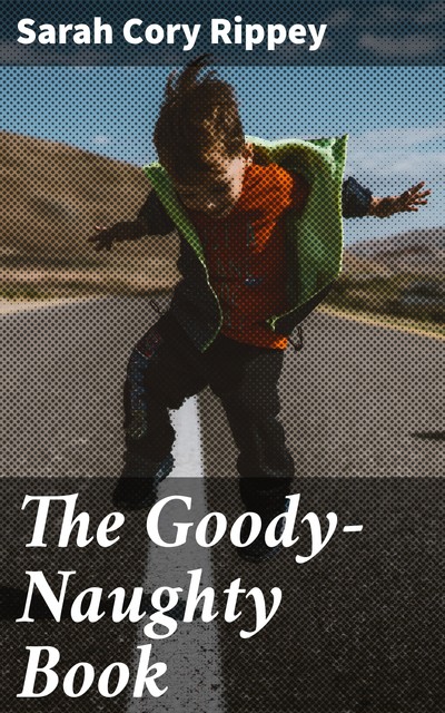 The Goody-Naughty Book, Sarah Cory Rippey