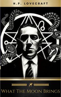 What the Moon Brings, Howard Lovecraft