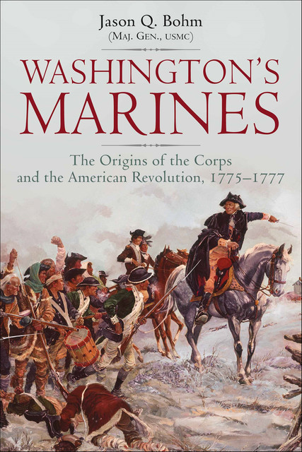 Washington’s Marines, Jason Q. Bohm