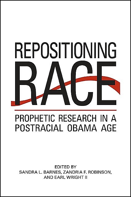 Repositioning Race, Earl Wright II, Sandra L. Barnes, Zandria F. Robinson