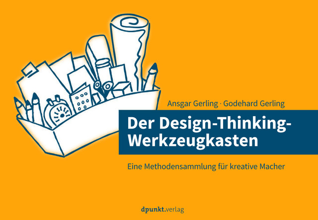 Der Design-Thinking-Werkzeugkasten, Ansgar Gerling, Godehard Gerling