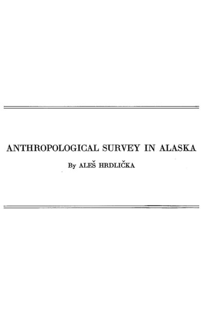 Anthropological Survey in Alaska, Aleš Hrdlička