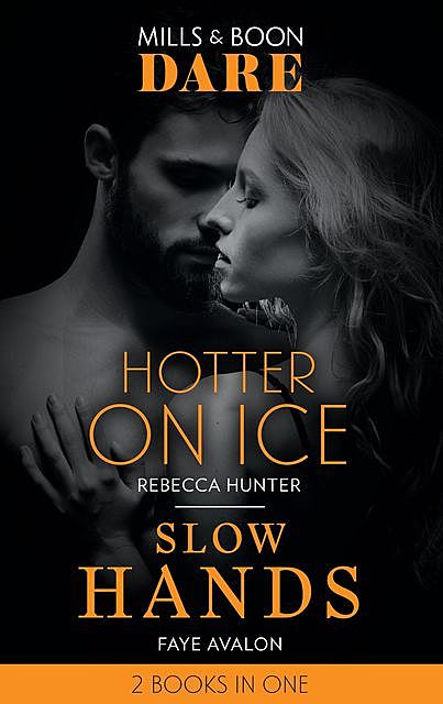 Hotter On Ice / Slow Hands, Rebecca Hunter, Faye Avalon