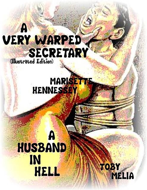 A Very Warped Secretary (Illustrated Edition) – A Husband In Hell, Toby Melia, Marisette Hennessey