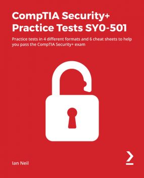 CompTIA Security+ Practice Tests SY0–501, Ian Neil