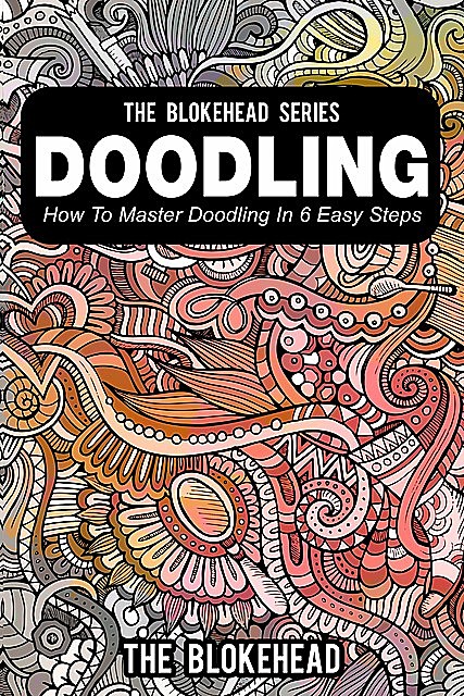 Doodling : How To Master Doodling In 6 Easy Steps, Scott Green