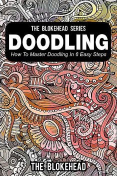 Doodling : How To Master Doodling In 6 Easy Steps, Scott Green