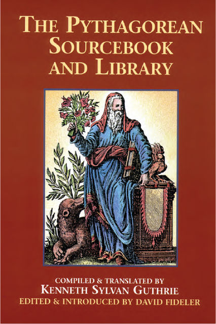 The Pythagorean Sourcebook and Library, Kenneth Sylvan Guthrie, David Fideler
