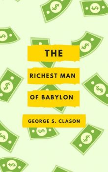 The Richest Man in Babylon, George Samuel Clason