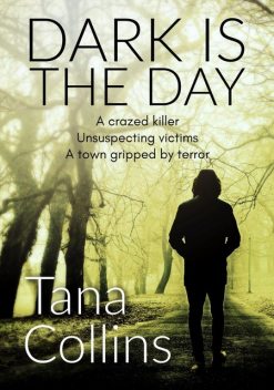 Dark Is the Day, Tana Collins