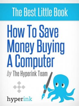 How To Save Money Buying a Computer, The Hyperink Team