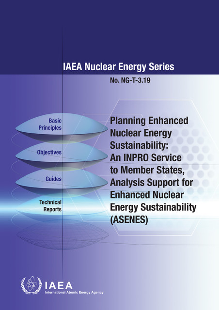 Planning Enhanced Nuclear Energy Sustainability: Analysis Support for Enhanced Nuclear Energy Sustainability (ASENES), IAEA