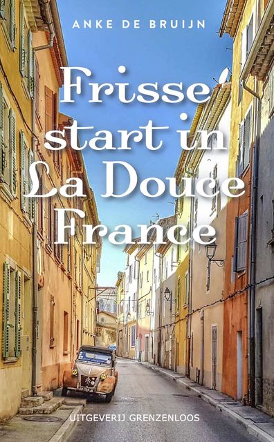 Frisse start in La Douce France, Anke de Bruijn