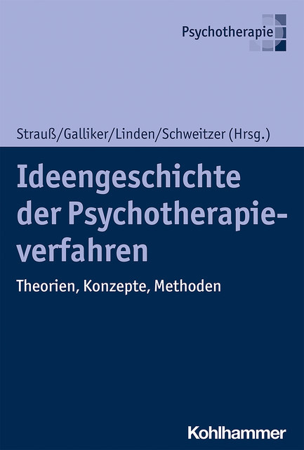 Ideengeschichte der Psychotherapieverfahren, Strauß und Galliker und Linden und Schweitzer