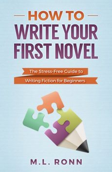 How to Write Your First Novel, M.L. Ronn