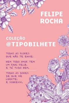 Coleção Tipo Bilhete, Felipe Rocha