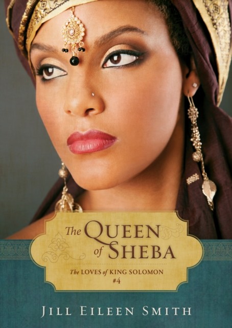 Queen of Sheba (Ebook Shorts) (The Loves of King Solomon Book #4), Jill Eileen Smith